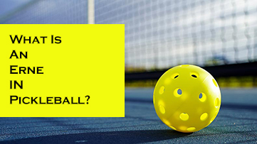 What Is An Erne In Pickleball
