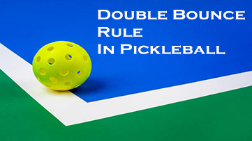 What is Double Bounce Rule in Pickleball