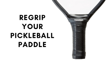 How To Regrip Your Pickleball Paddle